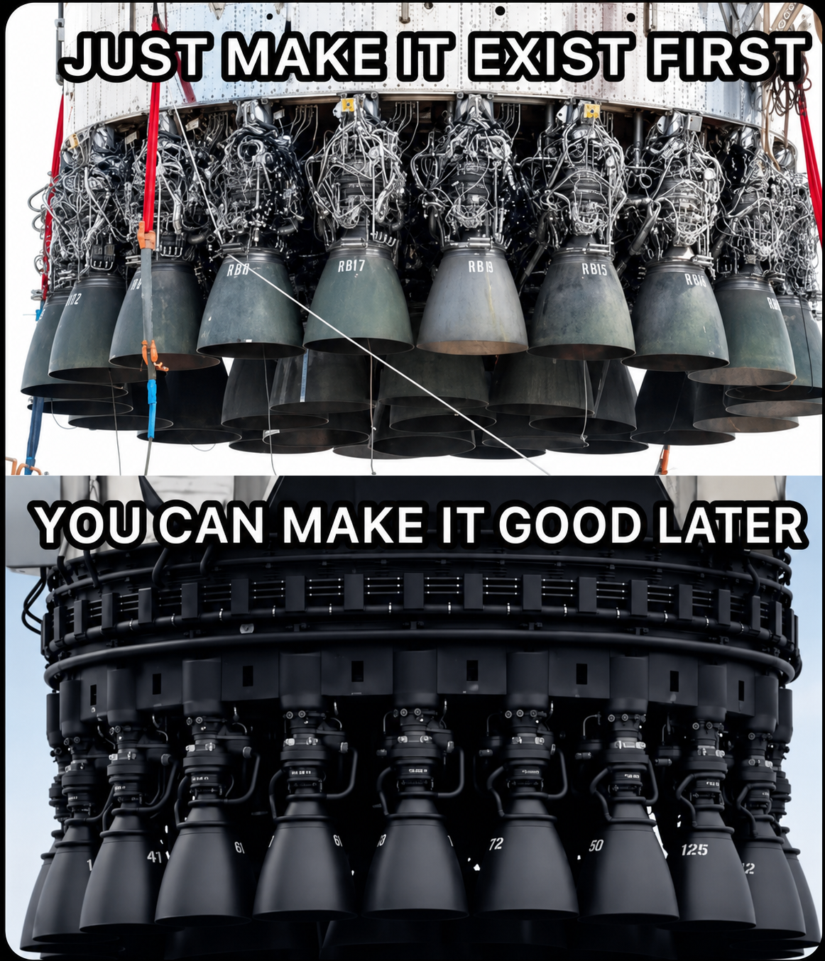 Meme: 'Just make it exist first' over a tangle of prototype rocket engines, 'You can make it good later' over a clean production engine cluster